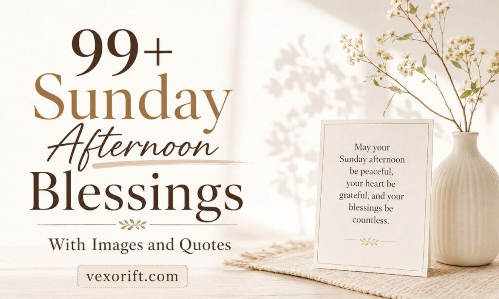 99+ Sunday Afternoon Blessings With Images and Quotes
