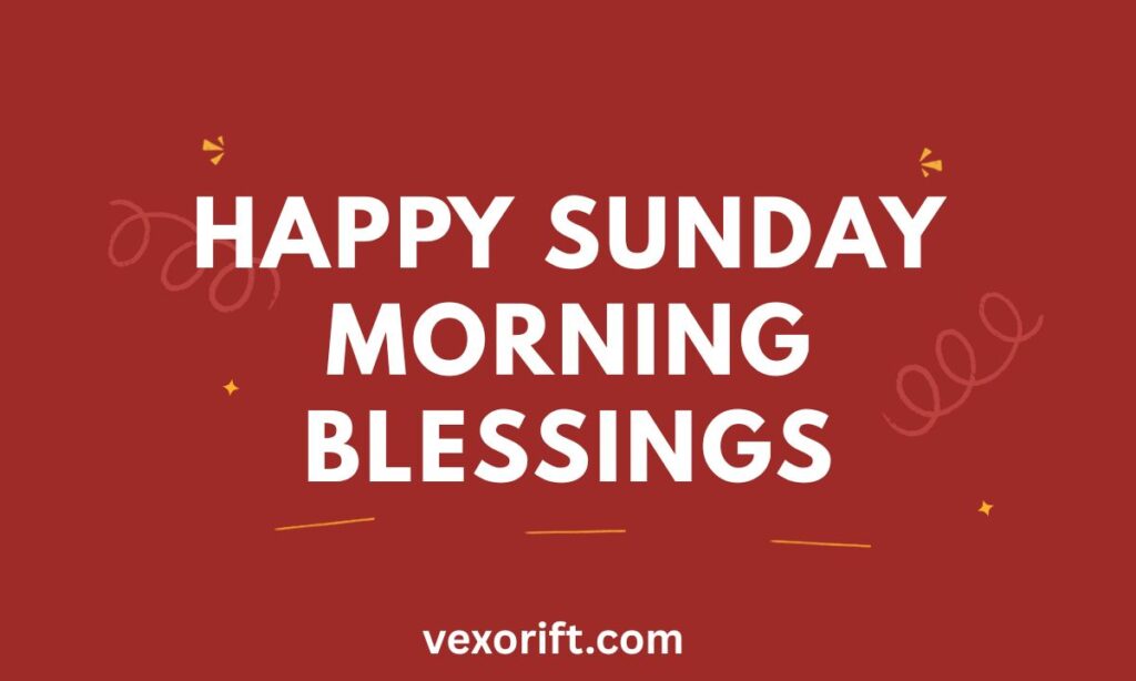 Happy Sunday Morning Blessings